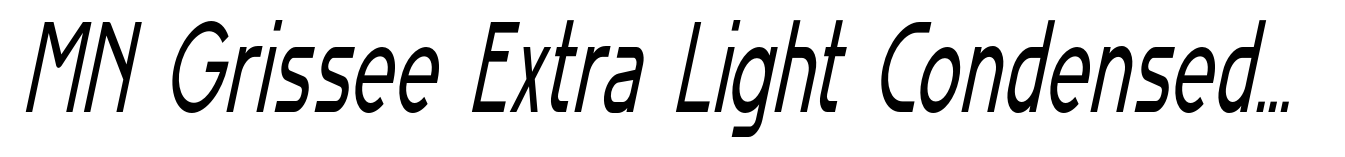 MN Grissee Extra Light Condensed Italic